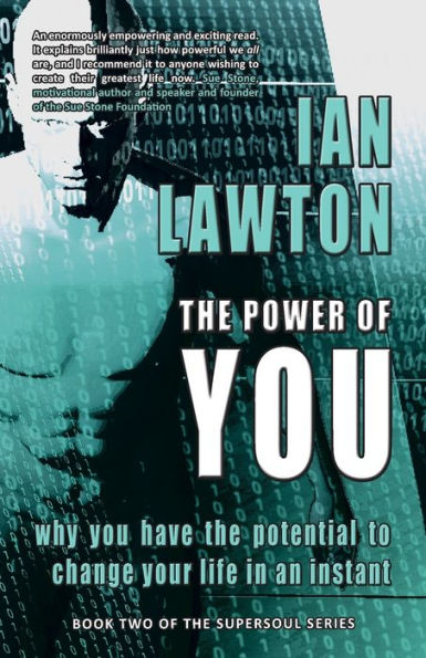 The Power of You: why you have the potential to change your life in an instant