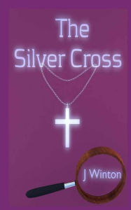 Title: The Silver Cross, Author: J L Winton