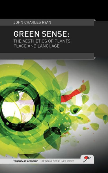Green Sense: The Aesthetics of Plants, Place, and Language