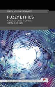 Title: Fuzzy Ethics: A Moral Criterion for Sustainability, Author: Efren Moreno Benavides