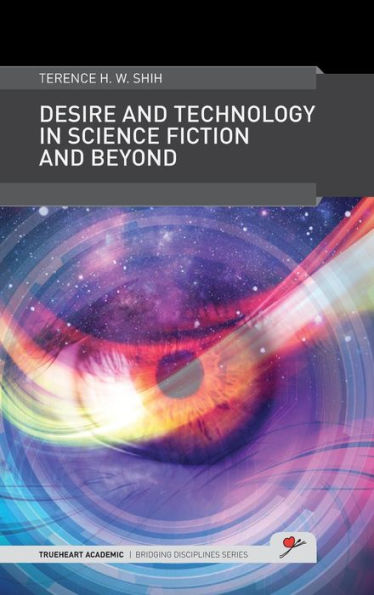 Desire and Technology in Science Fiction and Beyond