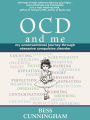 Ocd and Me: My Unconventional Journey Through Obsessive Compulsive Disorder