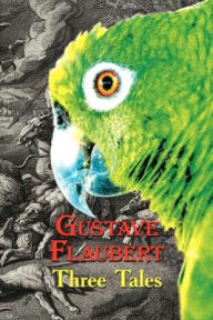 Title: French Classics in French and English: Three Tales by Gustave Flaubert (Dual-Language Book), Author: Gustave Flaubert