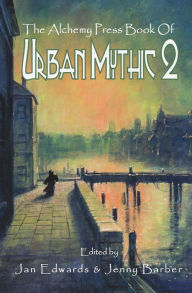 Title: The Alchemy Press Book of Urban Mythic 2, Author: Jan Edwards