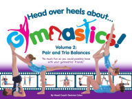 Title: Head Over Heels About Gymnastics Volume 2: Pair and Trio Balances, Author: Gemma Coles