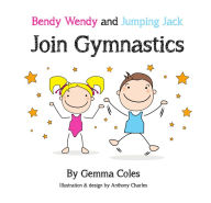 Title: Bendy Wendy and Jumping Jack Join Gymnastics, Author: Gemma Coles