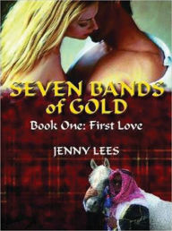 Title: Seven Bands of Gold: Book One: First Love, Author: Jenny Lees