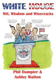 Title: White House Wit, Wisdom and Wisecracks, Author: Phil Dampier