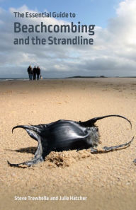 Title: The Essential Guide to Beachcombing and the Strandline, Author: Steve Trewhella