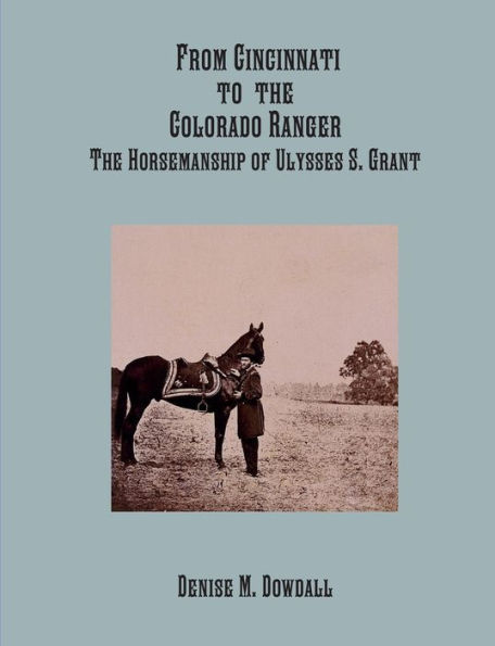 From Cincinnati to the Colorado Ranger - Horsemanship of Ulysses S. Grant