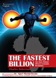 Title: The Fastest Billion: The Story Behind Africa's Economic Revolution, Author: Charles Robertson
