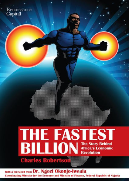 The Fastest Billion: The Story Behind Africa's Economic Revolution