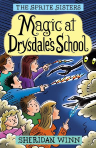 Title: The Sprite Sisters: Magic at Drysdale's School (Vol 7), Author: Sheridan Winn