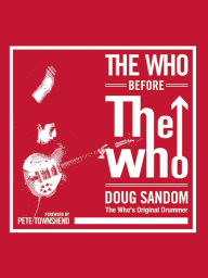 Title: The Who before The Who, Author: Doug Sandom