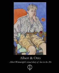 Title: Albert & Otto: Albert Wainwright's Visual Diary of Love in the 20s, Author: Albert Wainwright