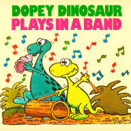 Title: Dopey Dinosaur Plays in a Band, Author: Mike Higgs