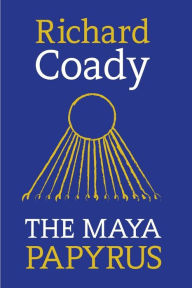 Title: The Maya Papyrus, Author: Richard Coady