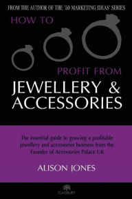 Title: How to Profit from Jewellery and Accessories, Author: Alison Jones