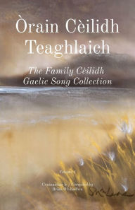 Title: ï¿½rain Cï¿½ilidh Teaghlaich: The Family Cï¿½ilidh Gaelic Song Collection, Author: Brian ï Headhra