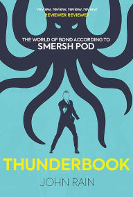 Title: Thunderbook: The World of Bond According to Smersh Pod, Author: John Rain