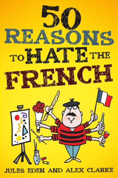 50 Reasons to Hate the French