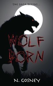 Title: Wolf Born, Author: N Gosney