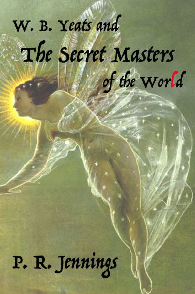 W. B Yeats and the Secret Masters of the World