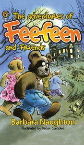 Title: The Adventures of Feefeen and Friends, Author: Barbara Lynette Naughton