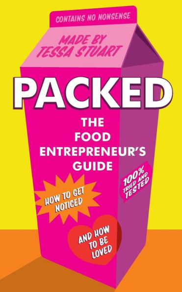 Packed - The Food Entrepreneur's Guide: How to Get Noticed and How to be Loved