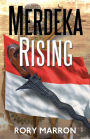 Merdeka Rising: Part Two of Black Sun, Red Moon: A Novel of Java