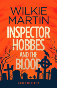 Title: Inspector Hobbes and the Blood: (unhuman I) Fast-Paced Comedy Crime Fantasy, Author: Wilkie Martin