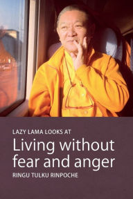 Title: Lazy Lama looks at Living without fear and anger, Author: Ringu Tulku