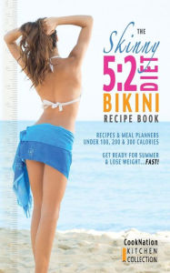 Title: The Skinny 5: 2 Bikini Diet Recipe Book: Recipes & Meal Planners Under 100, 200 & 300 Calories. Get Ready for Summer & Lose Weight.., Author: Cooknation