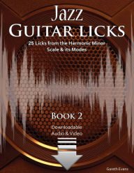 Title: Jazz Guitar Licks: 25 Licks from the Harmonic Minor Scale & its Modes with Audio and Video, Author: Gareth Evans