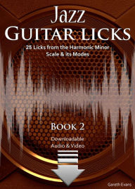 Title: Jazz Guitar Licks: 25 Licks from the Harmonic Minor Scale & its Modes with Audio & Video, Author: Gareth Evans