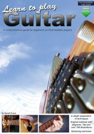 Title: Learn to Play Guitar: A Comprehensive Guitar Guide for Beginners to Intermediate Players, Author: Gareth Evans