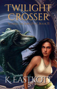 Title: Twilight Crosser: Book II of the Jewel Fish Chronicles, Author: K. Eastkott