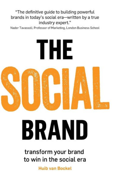 The Social Brand: Transform your brand to win in the social era