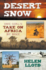 Title: Desert Snow - One Girl's Take on Africa by Bike, Author: Helen Lloyd