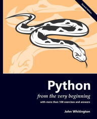 Title: Python from the Very Beginning: With 100 exercises and answers, Author: John Whitington