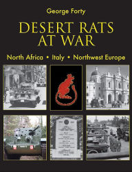 Title: Desert Rats at War: North Africa. Italy. Northwest Europe, Author: George Forty