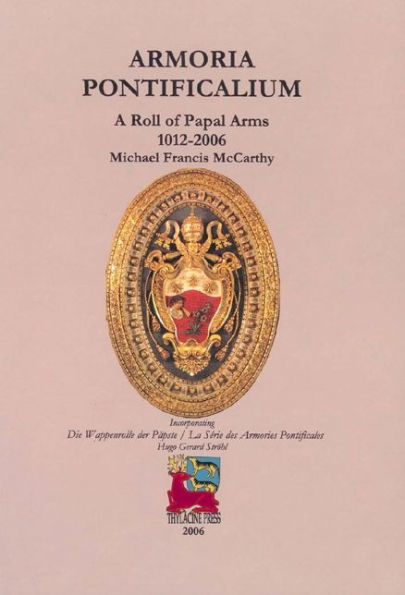 Armoria Pontificalium: A Roll of Papal Arms 1012-2006