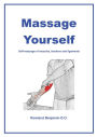 Massage Yourself: Self-massage of muscles, tendons and ligaments