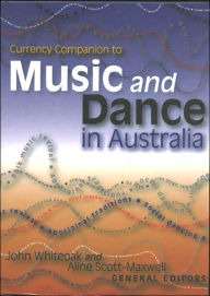 Title: Currency Companion to Music and Dance in Australia, Author: John Whiteoak