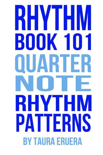 Rhythm Book 101: Quarter Note Rhythm Patterns