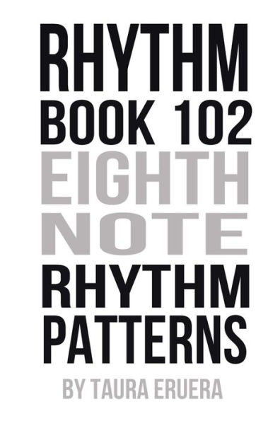 Rhythm Book 102: Eighth Note Rhythm Patterns
