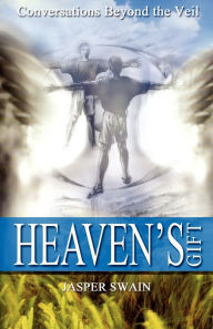 Title: Heaven's Gift - Conversations Beyond The Veil, Author: Jasper Swain