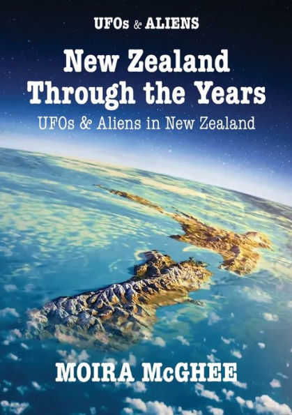 New Zealand Through the Years: UFOs and Aliens in New Zealand