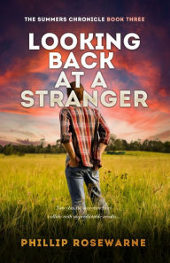 Title: Looking Back at a Stranger: Two chaotic, secretive lives collide with unpredictatable results, Author: Phillip Rosewarne