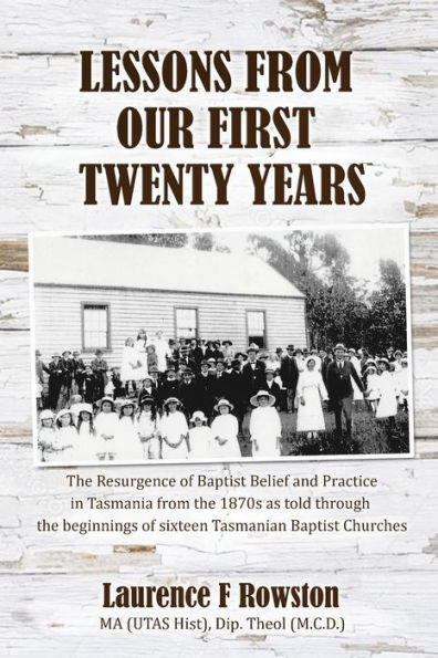 Lessons From Our First 20 Years: The Beginnings of the Baptist Church in Tasmania